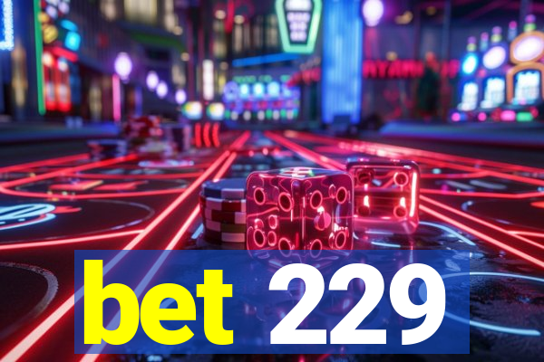 bet 229